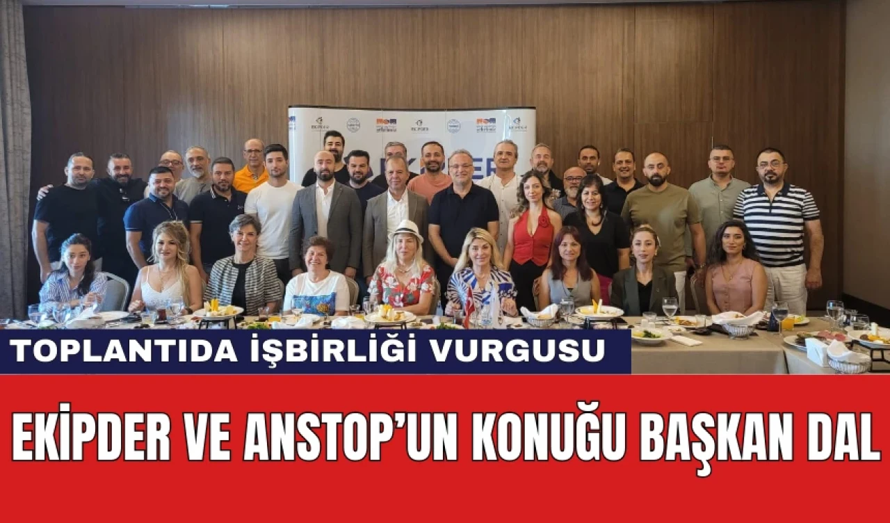 EKİPDER ve ANSTOP Toplantısında İşbirliği Vurgusu