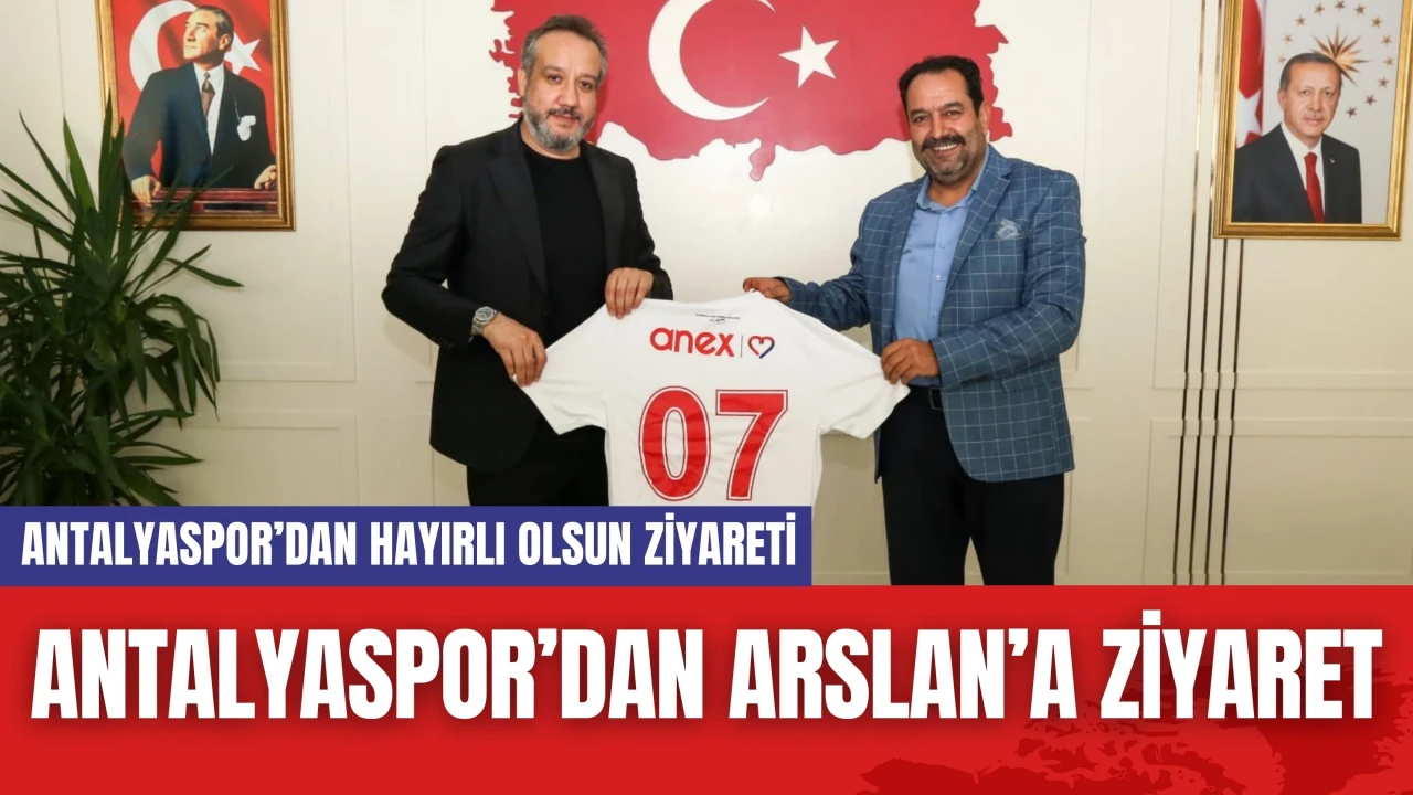 Antalyaspor’dan Arslan’a ziyaret