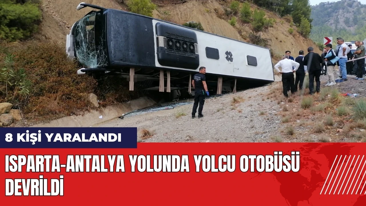 Isparta-Antalya yolunda yolcu otobüsü devrildi: 8 yaralı