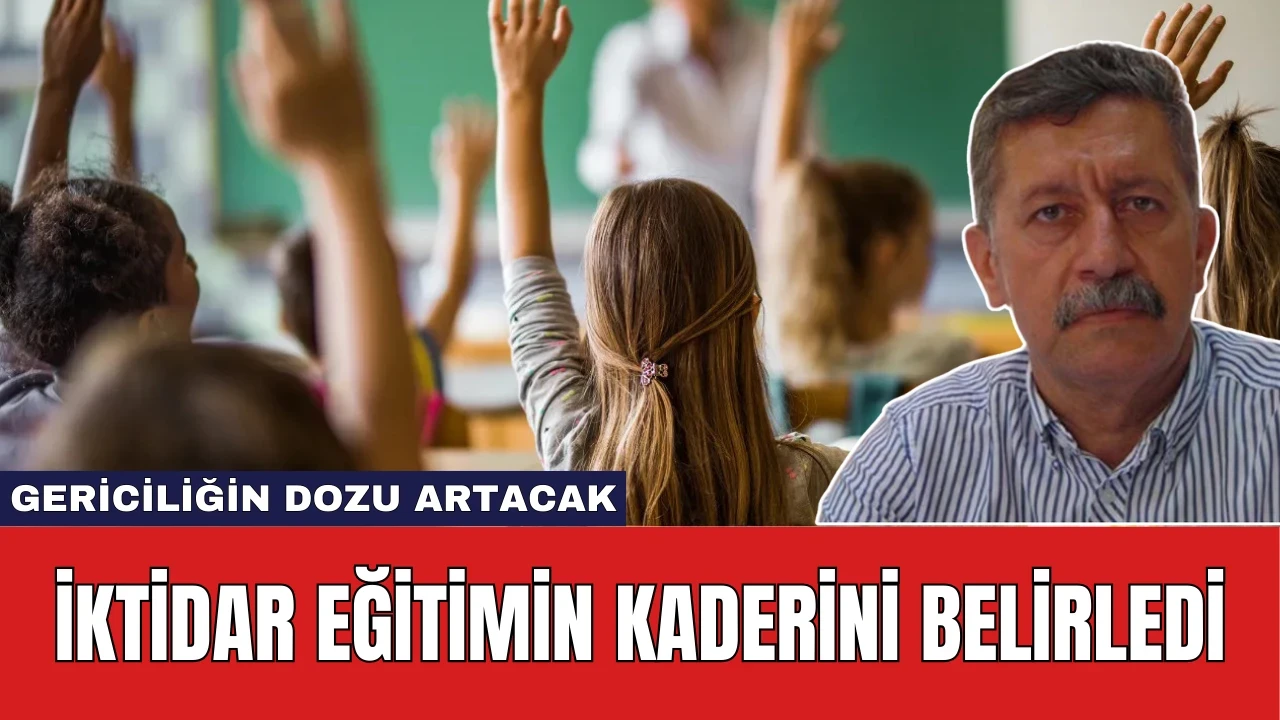 İktidar eğitimin kaderini belirledi