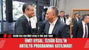 Ümit Uysal, Özgür Özel’in Antalya Programına Katılmadı!