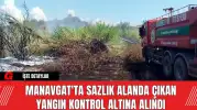 Manavgat'ta Sazlık Alanda Çıkan Yangın Kontrol Altına Alındı