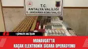 Manavgat’ta Kaçak Elektronik Sigara Operasyonu: 1 Şüpheliye Adli İşlem