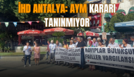 İHD Antalya: AYM kararı tanınmıyor