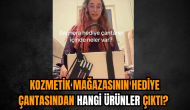 Kozmetik mağazasının hediye çantasından hangi ürünler çıktı?