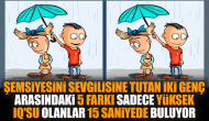 Şemsiyesini sevgilisine tutan iki genç arasındaki 5 farkı sadece yüksek IQ'su olanlar 15 saniyede buluyor