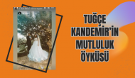 Tuğçe Kandemir’in Mutluluk Öyküsü