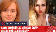 Cansu Demirci öldü mü neden öldü? Selena'daki Selin öldü mü?