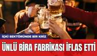 İçki sektöründe bir kriz: Ünlü bira fabrikası iflas etti