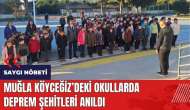 Muğla Köyceğiz'deki okullarda deprem şehitleri anıldı