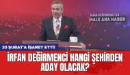 İrfan Değirmenci hangi şehirden aday olacak? 20 Şubat'a işaret etti!