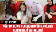 Ağrı’da Down Sendromlu Öğrencilerin Yetenekleri Sahnelendi