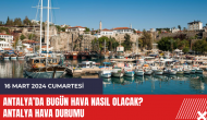 Antalya hava durumu 16 Mart 2024 Cumartesi