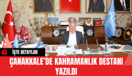 Çanakkale’de Kahramanlık Destanı Yazıldı