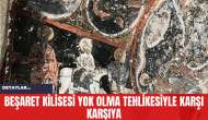 Beşaret Kilisesi Yok Olma Tehlikesiyle Karşı Karşıya