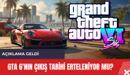 GTA 6'nın çıkış tarihi erteleniyor mu?