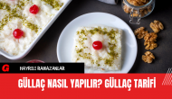 Güllaç Nasıl Yapılır? Güllaç Tarifi