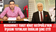 Muhammet Yakut Nihat Hatipoğlu'nun İfşasını Yayınladı! İddialar Şoke Etti!