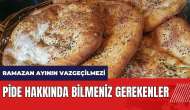 Ramazan ayının vazgeçilmezi pide hakkında bilmeniz gerekenler