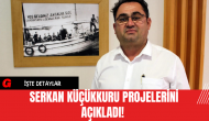 Serkan Küçükkuru Projelerini Açıkladı!