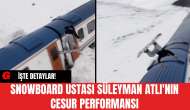 Snowboard Ustası Süleyman Atlı'nın Cesur Performansı