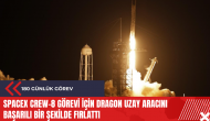 SpaceX Crew-8 görevi için Dragon uzay aracını başarılı bir şekilde fırlattı