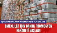 Emekliler için banka promosyon rekabeti başladı: İşte bankaların promosyon tutarları