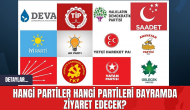 Hangi Partiler Hangi Partileri Bayramda Ziyaret Edecek?