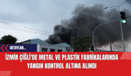 İzmir Çiğli'de Metal ve Plastik Fabrikalarında Yangın Kontrol Altına Alındı