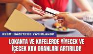 Resmi Gazete'de yayımlandı! Lokanta ve kafelerde yiyecek ve içecek KDV oranları artırıldı!