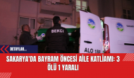 Sakarya'da Bayram Öncesi Aile Katliamı: 3Ölü 1 Yaralı