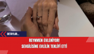 Reynmen Evleniyor! Sevgilisine Evlilik Teklifi Etti