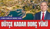 Bütçe kadar borç yükü! '2 Milyarlık borç var'