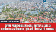 Çevre Mühendisleri Odası Antalya Şubesi: Kuraklıkla mücadele için acil önlemler alınmalı