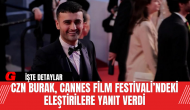 CZN Burak, Cannes Film Festivali’ndeki Eleştirilere Yanıt Verdi