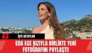 Eda Ece, Kızıyla Birlikte Yeni Fotoğrafını Paylaştı!