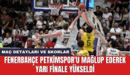 Fenerbahçe Petkimspor'u mağlup ederek yarı finale yükseldi