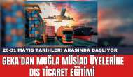 GEKA'dan Muğla MÜSİAD Üyelerine Dış Ticaret Eğitimi