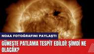 Güneşte patlama tespit edildi! NOAA fotoğrafını paylaştı