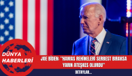 ABD Başkanı Joe Biden: "Hamas rehineleri serbest bıraksa yarın ateşkes olurdu"