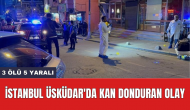 İstanbul Üsküdar'da kan donduran olay: 3 öl* 5 yaralı