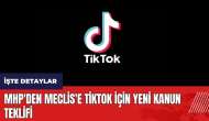 MHP'den Meclis'e TikTok için yeni kanun teklifi