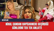 Nihal Candan Hapishanede Geçirdiği Günlerini Tek Tek Anlattı