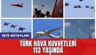 Türk Hava Kuvvetleri 113 yaşında