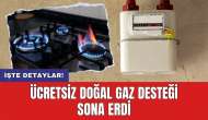 Ücretsiz doğal gaz desteği sona erdi