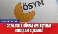 2024-TUS 1. dönem yerleştirme sonuçları açıklandı