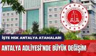 Antalya Adliyesi’nde büyük değişim! İşte HSK Antalya atamaları