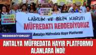 Antalya Müfredata Hayır Platformu alanlara indi! 'Reddediyoruz!'