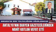 Antalya'nın duayen gazetecilerinden Nahit Katlan vefat etti