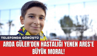 Arda Güler'den hastalığı yenen Ares'e büyük moral!